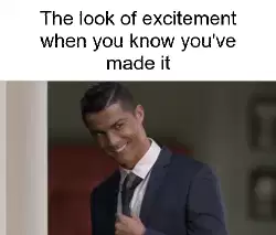 The look of excitement when you know you've made it meme