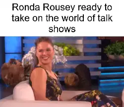 Ronda Rousey ready to take on the world of talk shows meme