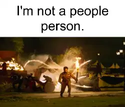 I'm not a people person. meme