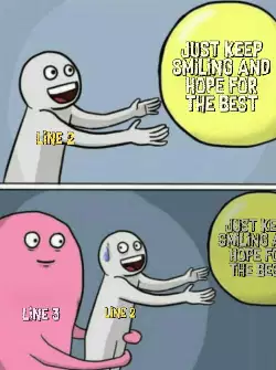 Just keep smiling and hope for the best meme