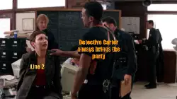 Detective Carter always brings the party meme