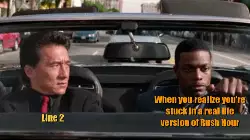 When you realize you're stuck in a real life version of Rush Hour meme