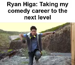 Ryan Higa: Taking my comedy career to the next level meme