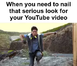 When you need to nail that serious look for your YouTube video meme