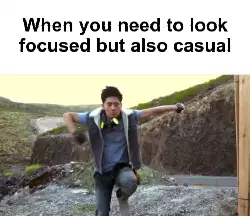 When you need to look focused but also casual meme