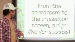 From the boardroom to the projector screen, a high five for success! meme