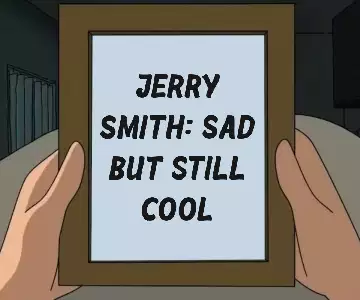 Jerry Smith: Sad but still cool meme