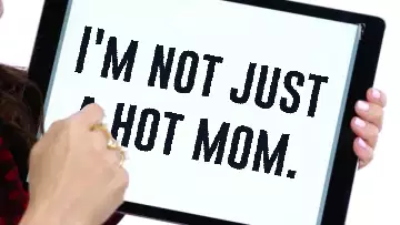 I'm not just a hot mom. meme