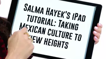 Salma Hayek's iPad tutorial: Taking Mexican culture to new heights meme