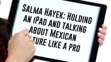 Salma Hayek: Holding an iPad and talking about Mexican culture like a pro meme