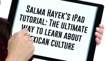 Salma Hayek's iPad tutorial: The ultimate way to learn about Mexican culture meme