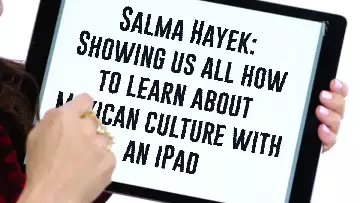 Salma Hayek: Showing us all how to learn about Mexican culture with an iPad meme