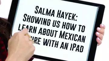 Salma Hayek: Showing us how to learn about Mexican culture with an iPad meme