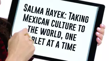 Salma Hayek: Taking Mexican culture to the world, one tablet at a time meme