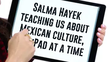 Salma Hayek teaching us about Mexican culture, one iPad at a time meme