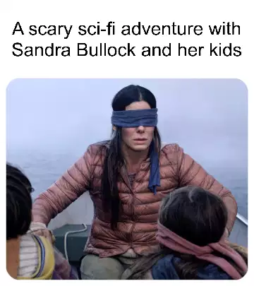 A scary sci-fi adventure with Sandra Bullock and her kids meme