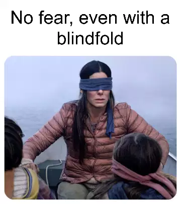 No fear, even with a blindfold meme