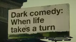 Dark comedy: When life takes a turn meme