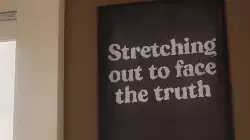 Stretching out to face the truth meme