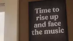 Time to rise up and face the music meme