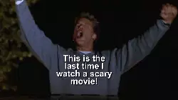This is the last time I watch a scary movie! meme