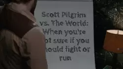 Scott Pilgrim vs. The World: When you're not sure if you should fight or run meme