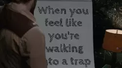 When you feel like you're walking into a trap meme