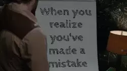 When you realize you've made a mistake meme