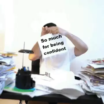 So much for being confident meme