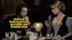 Sherlock Holmes: solving mysteries and drinking wine meme
