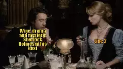 Wine, drama and mystery: Sherlock Holmes at his best meme