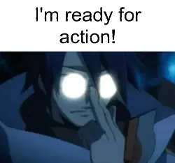 I'm ready for action! meme