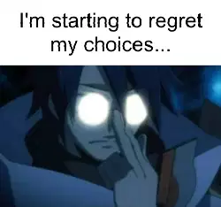 I'm starting to regret my choices... meme