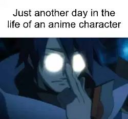 Just another day in the life of an anime character meme