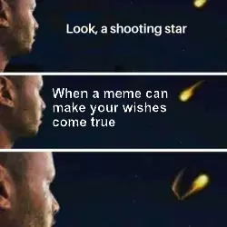 When a meme can make your wishes come true meme