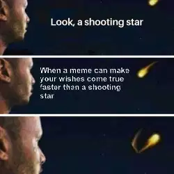 When a meme can make your wishes come true faster than a shooting star meme