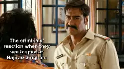 The criminals' reaction when they see Inspector Bajirao Singham meme