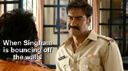 When Singham is bouncing off the walls meme