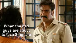When the bad guys are about to face Singham meme