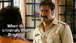 When the criminals meet Singham meme