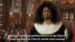 Whoopi Goldberg and the Sisters of the Church showing that the Church can be entertaining! meme