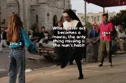 When sister act becomes a movie, the only thing missing is the nun's habit meme