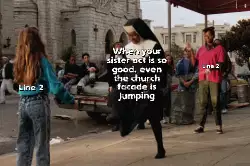 When your sister act is so good, even the church facade is jumping meme