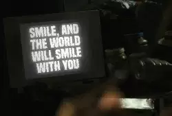 Smile, and the world will smile with you meme