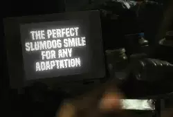 The perfect Slumdog Smile for any adaptation meme