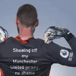 Showing off my Manchester United jersey, no shame meme