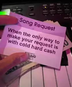 When the only way to make your request is with cold hard cash meme