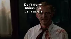 Don't worry Shaun, it's just a movie meme
