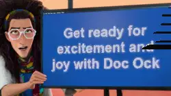 Get ready for excitement and joy with Doc Ock meme