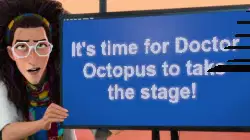 It's time for Doctor Octopus to take the stage! meme